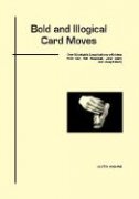 Bold and Illogical Card Moves by Justin Higham